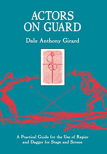 Beispielbild fr Actors on Guard: A Practical Guide for the Use of the Rapier and Dagger for Stage and Screen zum Verkauf von ThriftBooks-Dallas