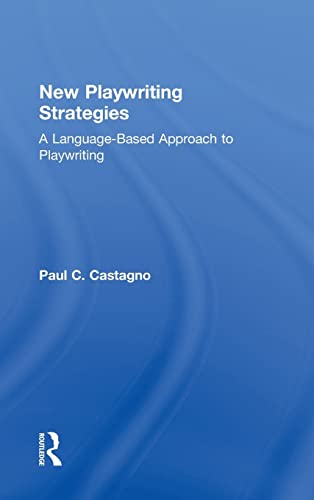 Stock image for New Playwriting Strategies: A Language-Based Approach to Playwriting (A Theatre Arts Book) for sale by Chiron Media