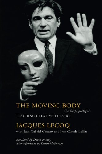 Beispielbild fr The Moving Body: Teaching Creative Theatre zum Verkauf von Half Price Books Inc.