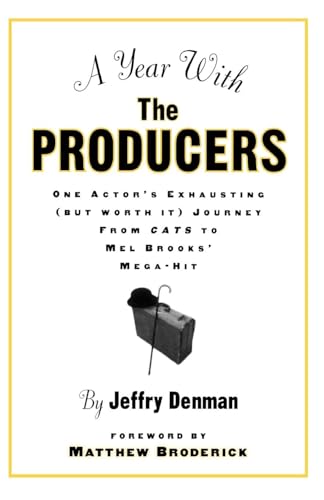 Stock image for A Year with the Producers: One Actor's Exhausting (But Worth It) Journey from Cats to Mel Brooks' Mega-Hit (A Theatre Arts Book) for sale by SecondSale