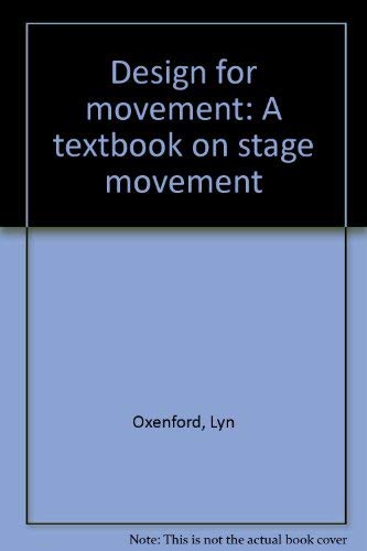 Imagen de archivo de Design for movement: A textbook on stage movement a la venta por Wonder Book