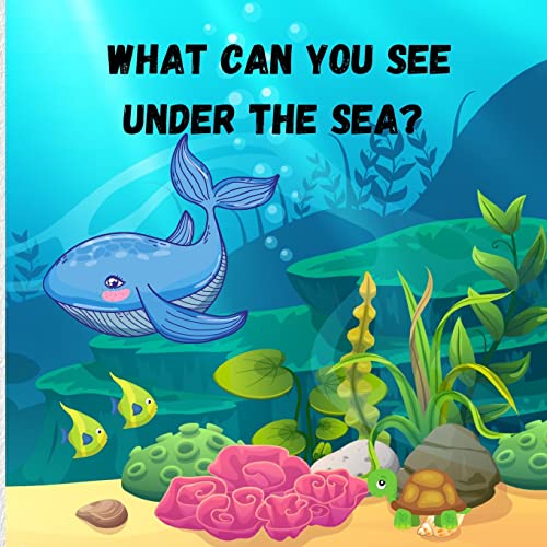 Imagen de archivo de What can you see under the sea: Amazing Children Picture Book to Read Aloud | The Magical Underwater - Activity Book for Kids a la venta por GreatBookPrices