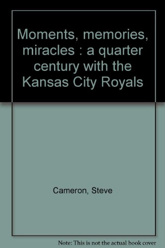 Stock image for Moments, memories, miracles : a quarter century with the Kansas City Royals for sale by Dogwood Books