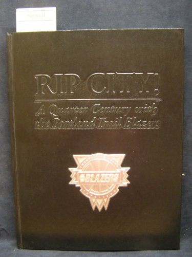 COLLECTORS EDITION w. AUTOGRAPHS: Rip City !: A Quarter Century With The Portland Trail Blazers