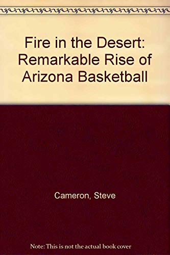 Beispielbild fr Fire in the Desert/the Remarkable Rise of Arizona Basketball zum Verkauf von Robinson Street Books, IOBA