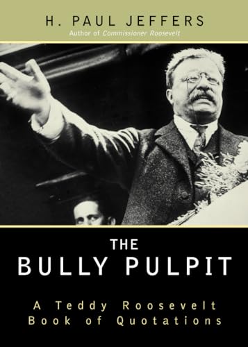 Stock image for The Bully Pulpit: A Teddy Roosevelt Book of Quotations for sale by Wonder Book