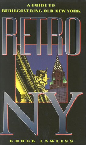 Retro Ny: A Guide to Rediscovering Old New York (9780878331710) by Lawliss, Chuck