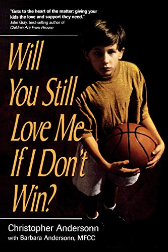 Beispielbild fr Will You Still Love Me If I Don't Win?: A Guide for Parents of Young Athletes zum Verkauf von Wonder Book