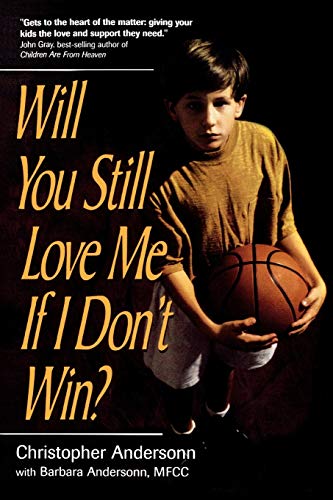 Will You Still Love Me If I Don't Win?: A Guide for Parents of Young Athletes (9780878331727) by Anderson, Christopher