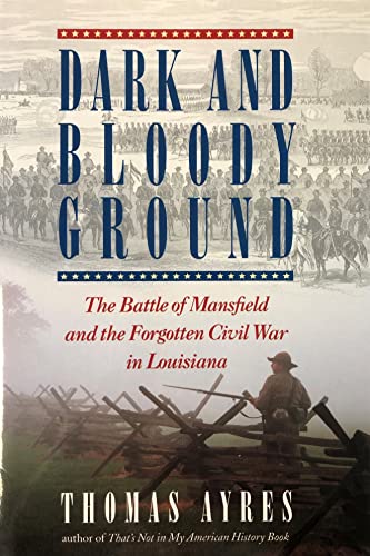 Imagen de archivo de Dark and Bloody Ground: The Battle of Mansfield and the Forgotten Civil War in Louisiana a la venta por HPB-Diamond