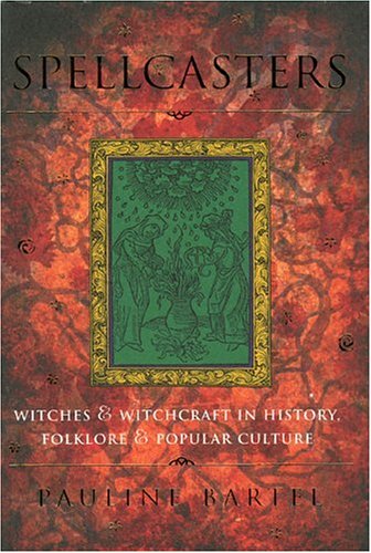 Beispielbild fr Spellcasters : Witches and Witchraft in History, Folklore and Popular Culture zum Verkauf von Better World Books