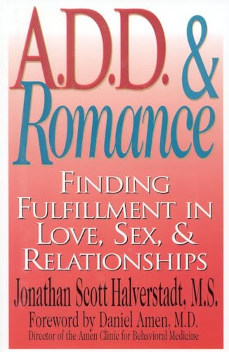 Imagen de archivo de A.D.D. & Romance: Finding Fulfillment in Love, Sex, & Relationships a la venta por ThriftBooks-Atlanta