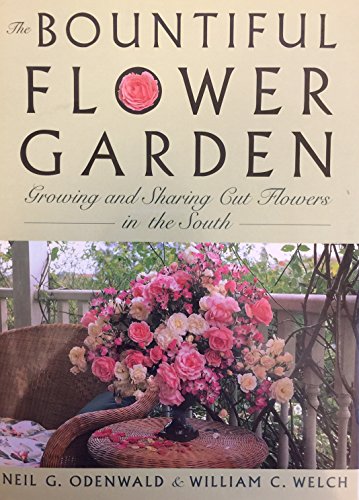 Beispielbild fr The Bountiful Flower Garden : Growing and Sharing Cut Flowers in the South zum Verkauf von Better World Books