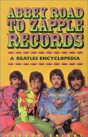 Beispielbild fr Abbey Road to Zapple Records: A Beatles Encyclopedia zum Verkauf von HPB-Emerald