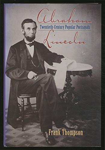 Beispielbild fr Abraham Lincoln : 20th Century Popular Portrayals zum Verkauf von Better World Books