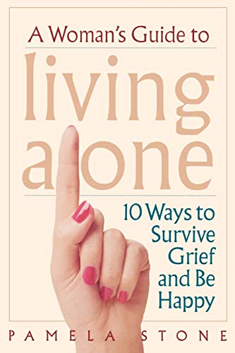 Stock image for A Woman's Guide to Living Alone: 10 Ways to Survive Grief and Be Happy for sale by SecondSale
