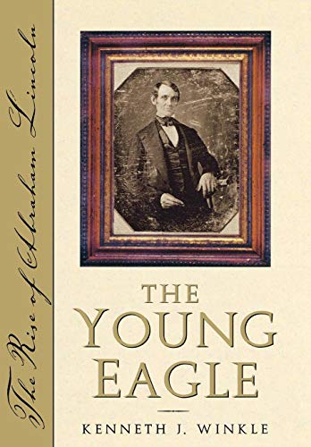 Imagen de archivo de The Young Eagle: The Rise of Abraham Lincoln a la venta por Heisenbooks