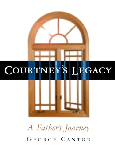 Stock image for Courtney's Legacy : A Father's Journey for sale by Better World Books