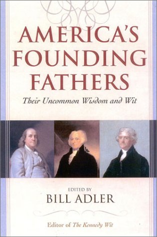 Imagen de archivo de America's Founding Fathers : Their Uncommon Wisdom and Wit a la venta por Better World Books