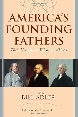 Stock image for America's Founding Fathers : Their Uncommon Wisdom and Wit for sale by Better World Books