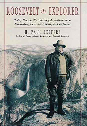 Beispielbild fr Roosevelt the Explorer: T.R.'s Amazing Adventures as a Naturalist, Conservationist, and Explorer zum Verkauf von ThriftBooks-Atlanta