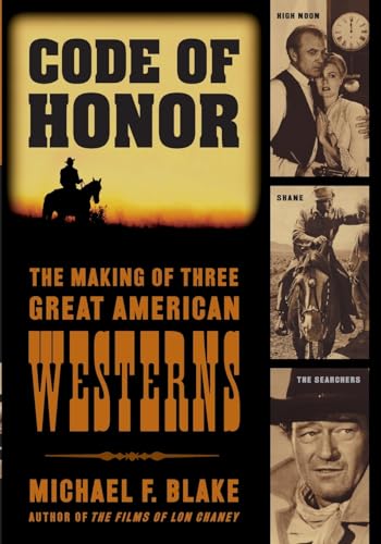 Stock image for Code of Honor: The Making of Three Great American Westerns for sale by Books of the Smoky Mountains