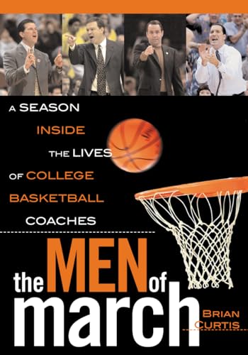 The Men of March: A Season Inside the Lives of College Basketball Coaches (9780878333134) by Curtis, Brian