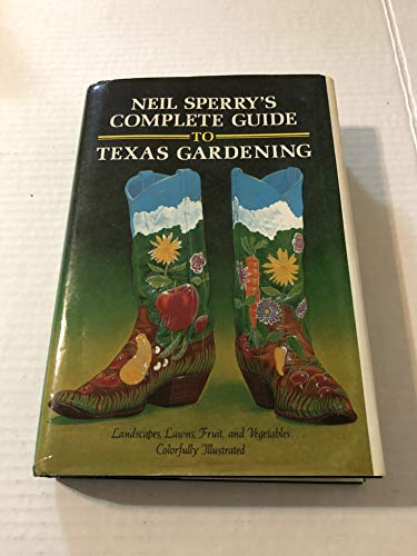 Imagen de archivo de Neil Sperry's Complete Guide to Texas Gardening a la venta por Half Price Books Inc.