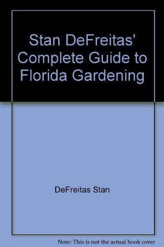 Stock image for Stan DeFreitas Complete Guide to Florida Gardening for sale by Better World Books