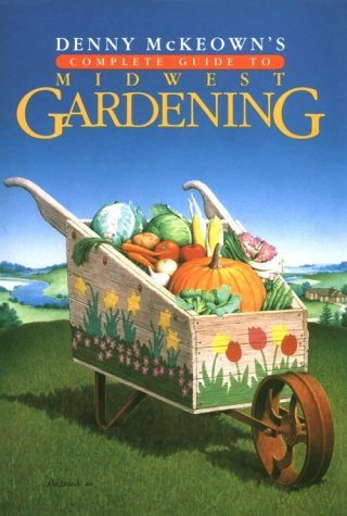 Denny McKeown's Complete Guide to Midwest Gardening **SIGNED**