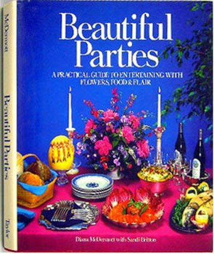 Stock image for Beautiful Parties: Entertaining With Flowers, Food, & Flair for sale by Virginia Martin, aka bookwitch