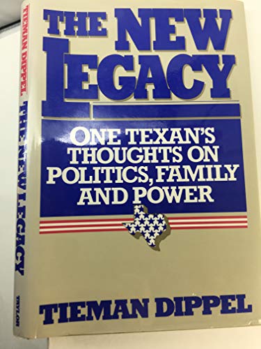 Stock image for The New Legacy: One Texan's Thoughts on Politics, Family, and Power for sale by Booketeria Inc.