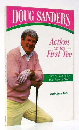 Beispielbild fr Doug Sanders': Action on the First Tee : How to Cash in on Your Favorite Sport zum Verkauf von Half Price Books Inc.