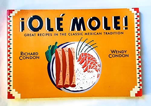 Beispielbild fr Ole Mole!: Great Recipes in the Classic Mexican Tradition zum Verkauf von HPB-Emerald