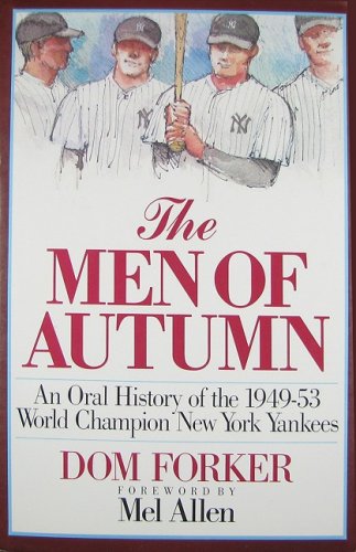 Imagen de archivo de The Men of Autumn: An Oral History of the 1949-53 World Champion New York Yankees a la venta por Wonder Book