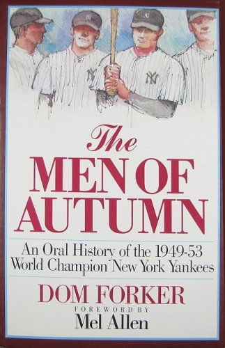 The Men of Autumn: An Oral History of the 1949-53 World Champion New York Yankees (9780878336500) by Dom Forker