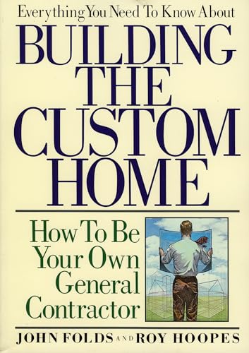 Beispielbild fr Everything You Need to Know about Building the Custom Home : How to Be Your Own General Contractor zum Verkauf von Better World Books