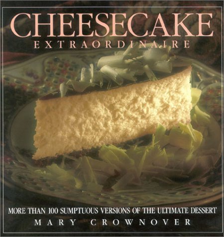 Beispielbild fr Cheesecake Extraordinaire: More Than 100 Versions of the Ultimate Dessert zum Verkauf von Books of the Smoky Mountains