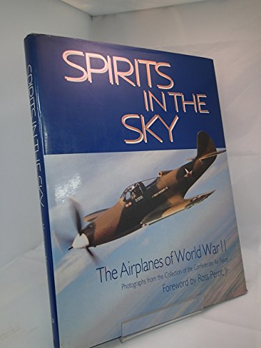 Stock image for Spirits in the Sky : The Airplanes of World War II for sale by Better World Books