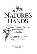 In Nature's Hands: An Organic Gardening Potpourri, from Armadillos to Zucchini (9780878337873) by Riotte, Louise