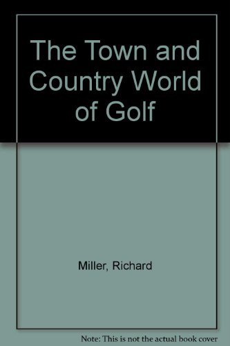 The Town and Country World of Golf (9780878337989) by Miller, Richard
