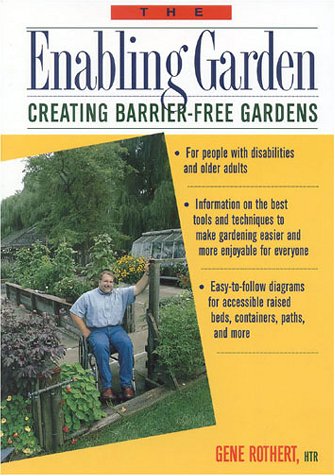 Beispielbild fr The Enabling Garden: Creating Barrier-Free Gardens zum Verkauf von Books of the Smoky Mountains