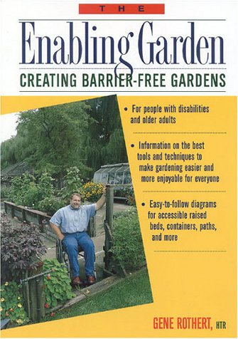 Stock image for The Enabling Garden: Creating Barrier-Free Gardens for sale by Books of the Smoky Mountains