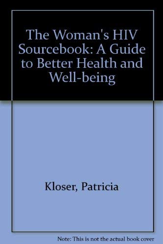 Stock image for The Woman's HIV Sourcebook: A Guide to Better Health and Well-Being for sale by Pat Cramer, Bookseller