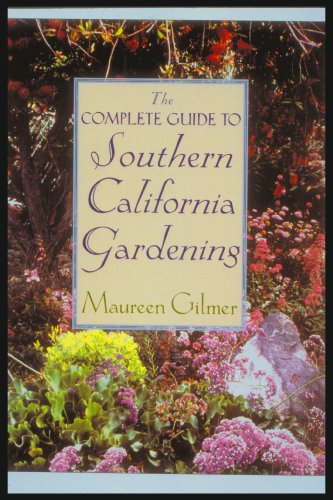 The Complete Guide to Southern California Gardening (9780878338757) by Gilmer, Maureen