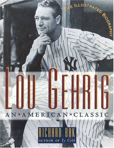 Lou Gehrig: An American Classic (9780878338832) by Bak, Richard