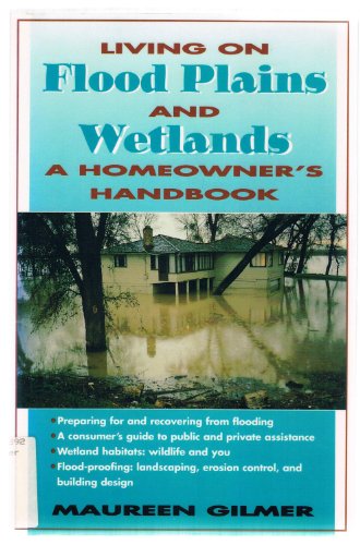Beispielbild fr Living on Flood Plains and Wetlands : A Homeowner's High Water Handbook zum Verkauf von Better World Books