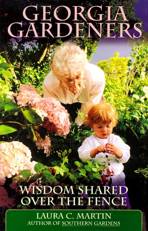 Stock image for Georgia Gardeners : Wisdom Shared over the Fence for sale by Better World Books