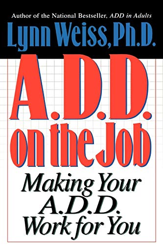 Beispielbild fr A.D.D. on the Job: Making Your A.D.D. Work for You zum Verkauf von Wonder Book