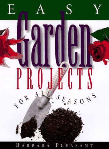 Beispielbild fr Easy Garden Projects for All Seasons zum Verkauf von Better World Books